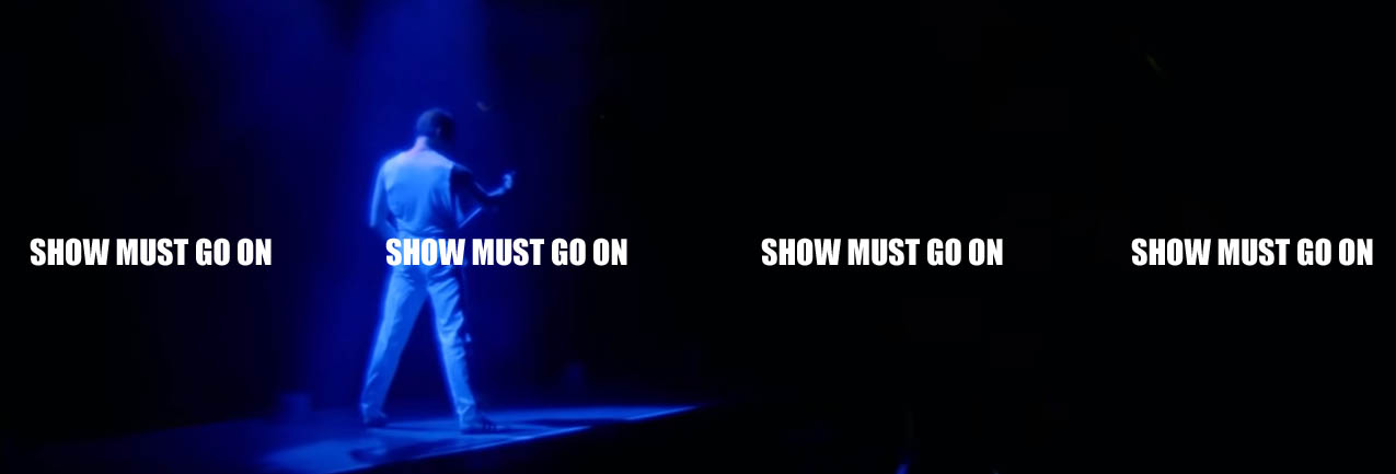 Show must go on